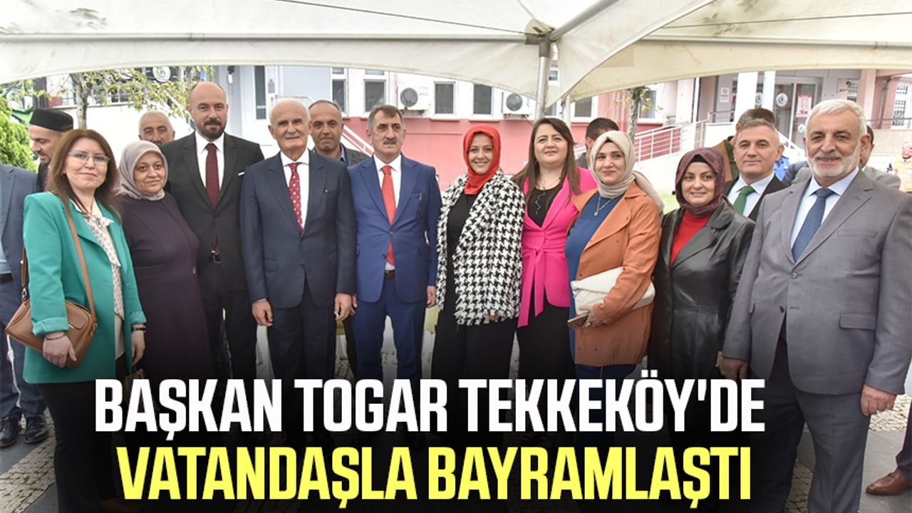 Başkan Hasan Togar Tekkeköy'de vatandaşla bayramlaştı