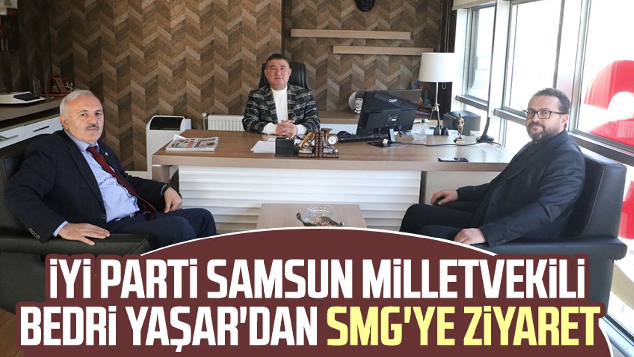 İYİ Parti Samsun Milletvekili Bedri Yaşar'dan SMG'ye ziyaret  