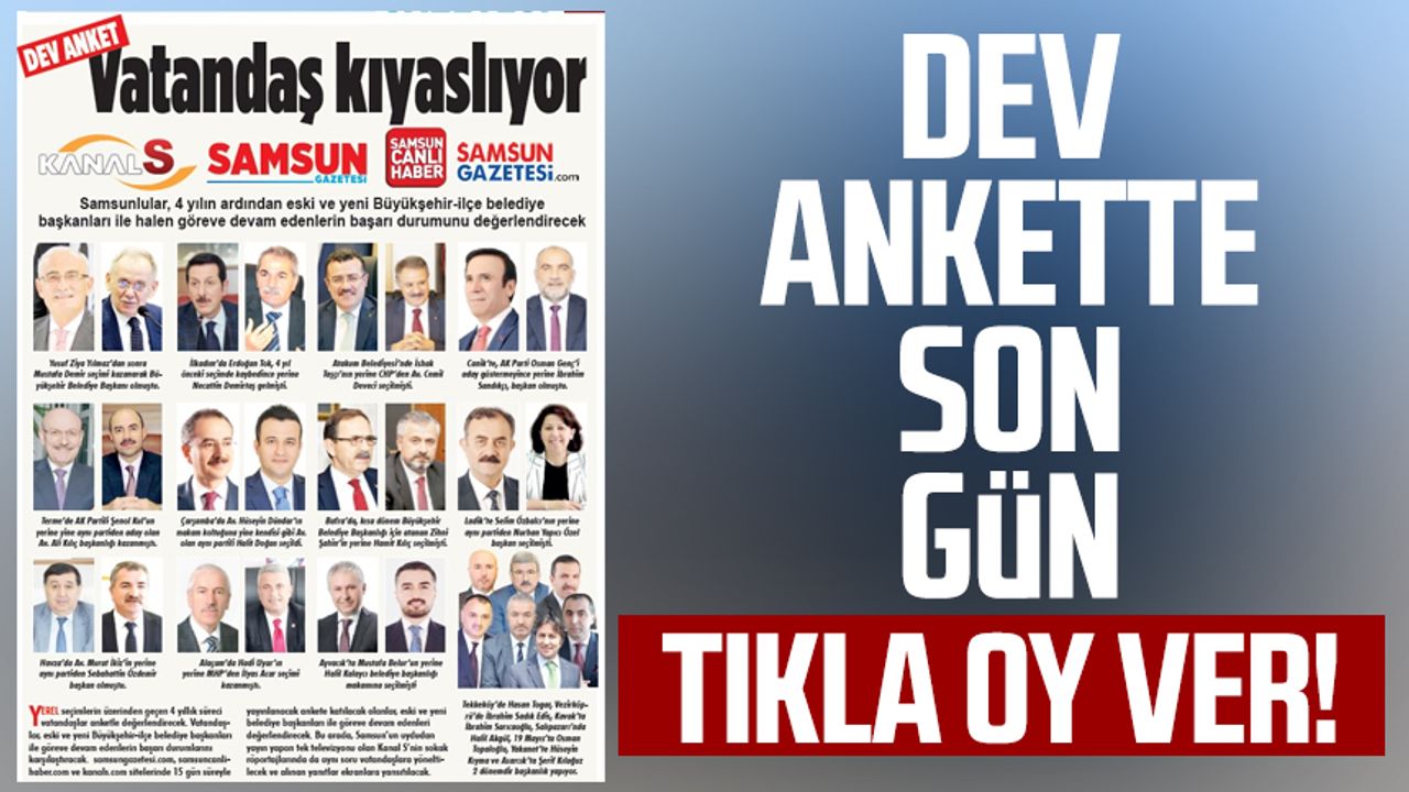 Samsun'da belediye başkanları başarılı mı? Samsun Medya Grubu'nun başlattığı dev belediye anketinde son gün