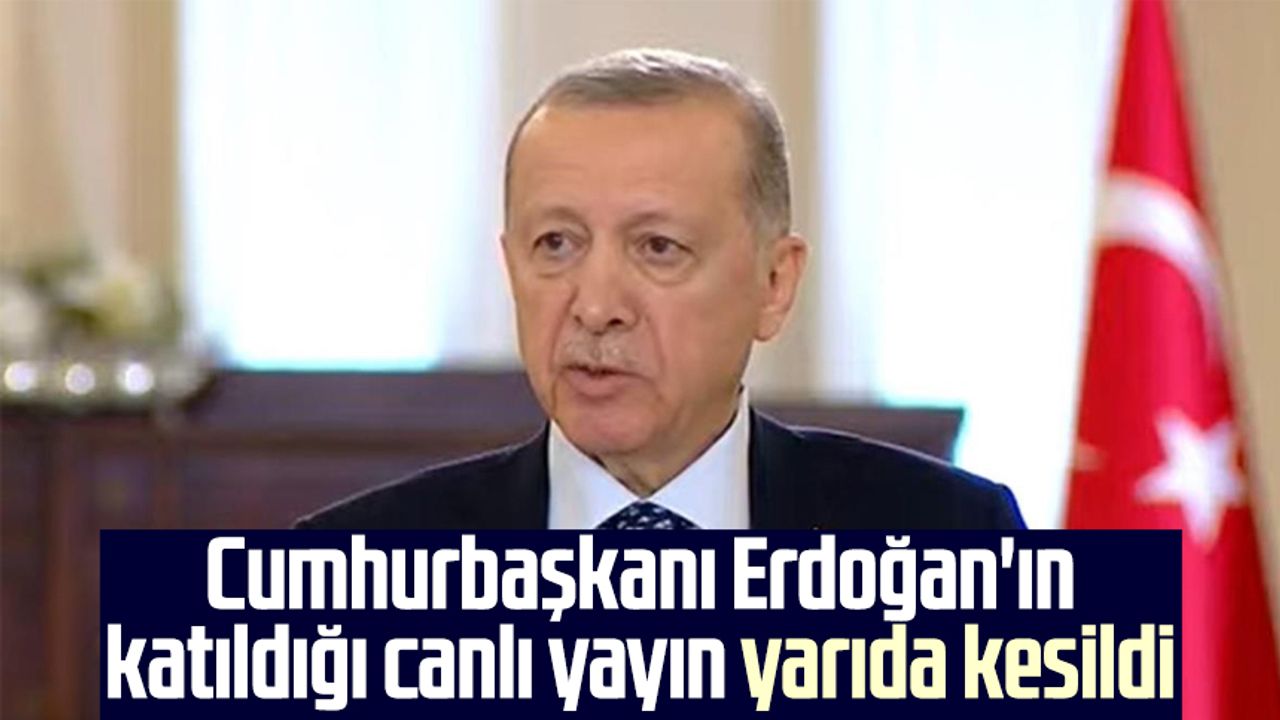 Cumhurbaşkanı Erdoğan'ın katıldığı canlı yayın yarıda kesildi
