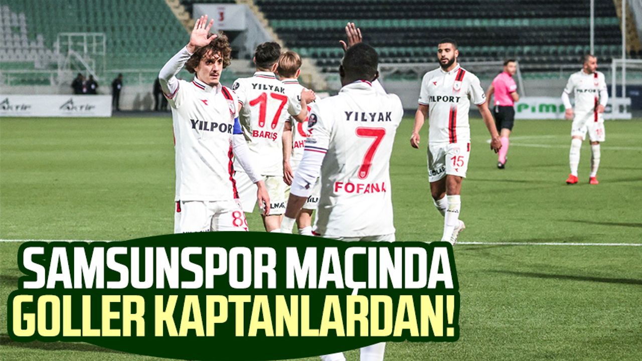 Denizlispor - Samsunspor maçında goller kaptanlardan!