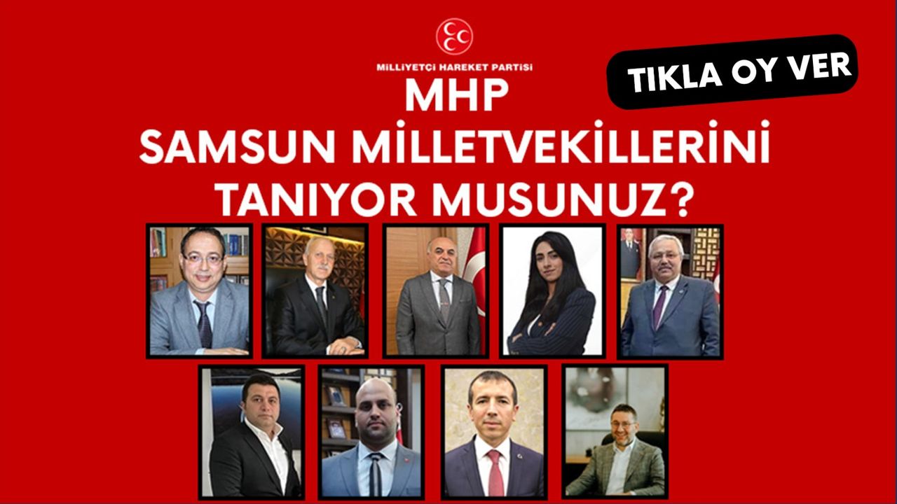 MHP Samsun Milletvekili adaylarını tanıyor musunuz?