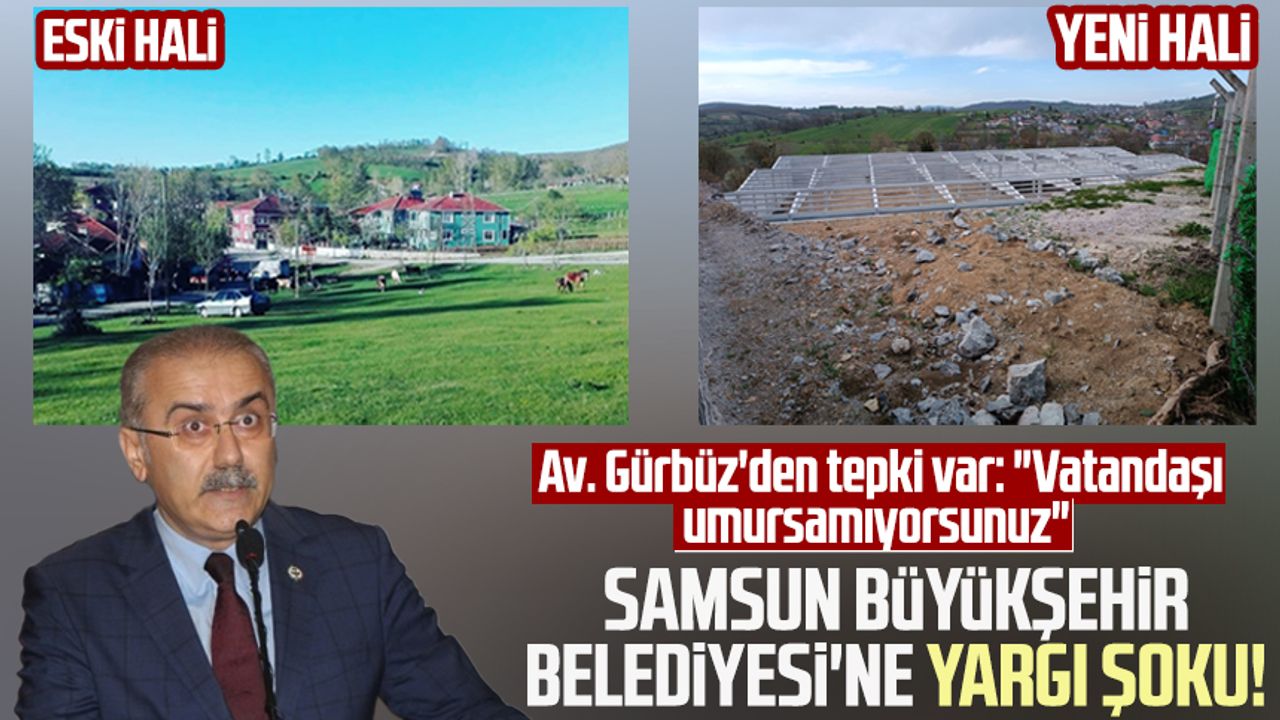 Samsun Büyükşehir Belediyesi'ne yargı şoku! Av. Kerami Gürbüz'den tepki var: "Vatandaşı umursamıyorsunuz"