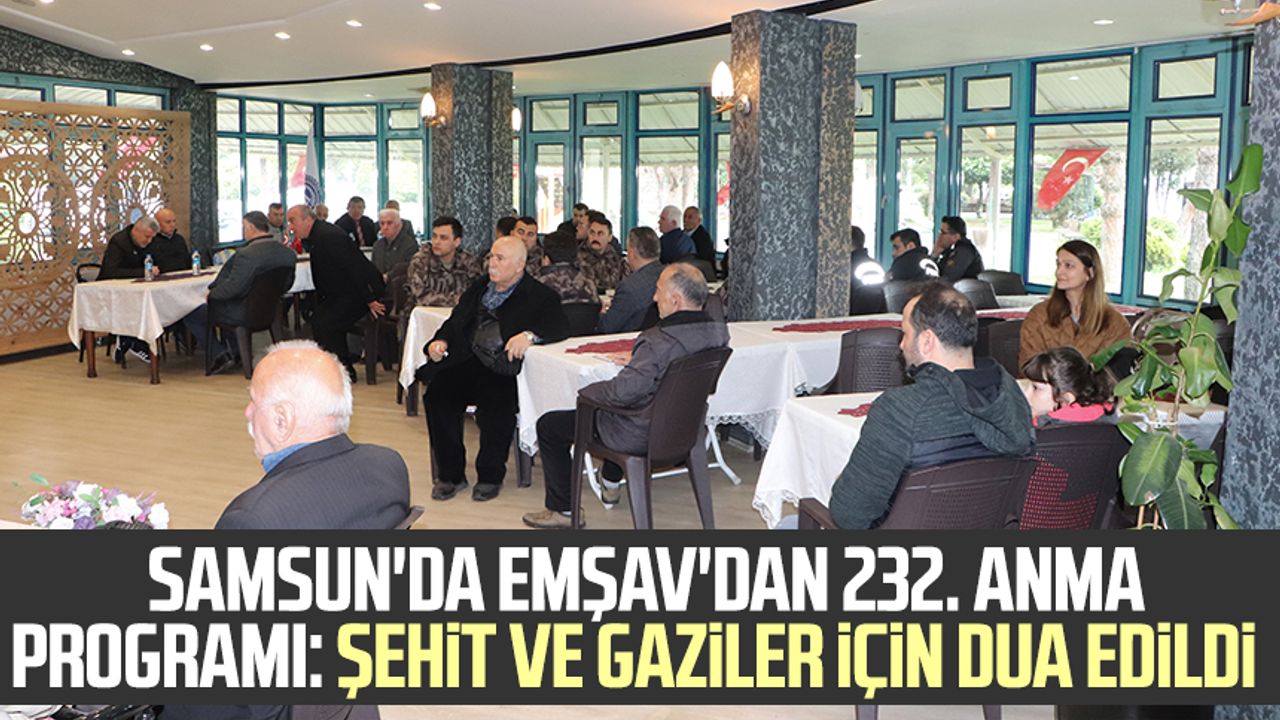 Samsun'da EMŞAV'dan 232. anma programı: Şehit ve gaziler için dua edildi