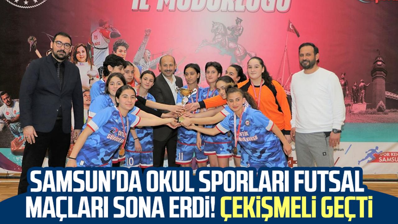Samsun'da Okul Sporları Futsal maçları sona erdi! Çekişmeli geçti