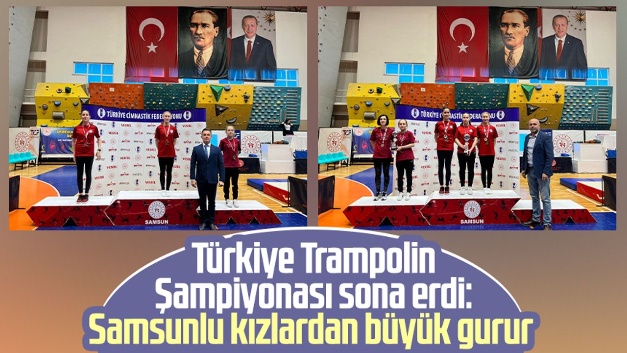 Türkiye Trampolin Şampiyonası sona erdi: Samsunlu kızlardan büyük gurur