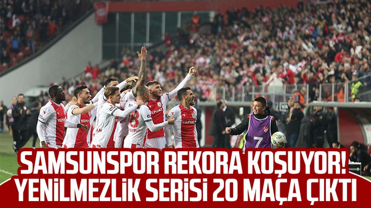 Samsunspor rekora koşuyor! Yenilmezlik serisi 20 maça çıktı