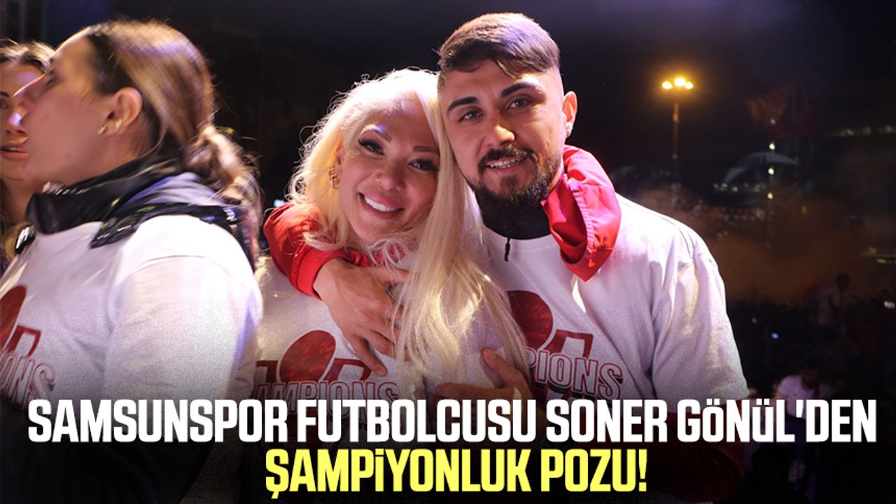 Samsunspor futbolcusu Soner Gönül'den şampiyonluk pozu!