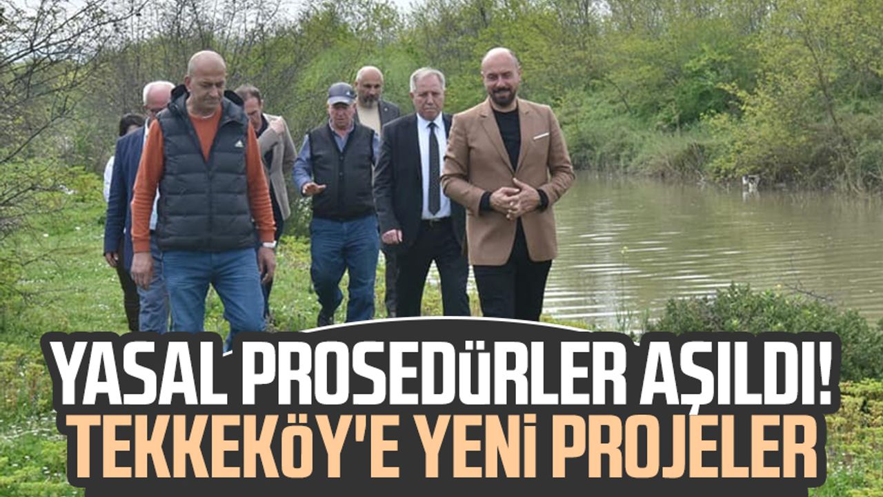 Yasal prosedürler aşıldı! Tekkeköy'e yeni projeler