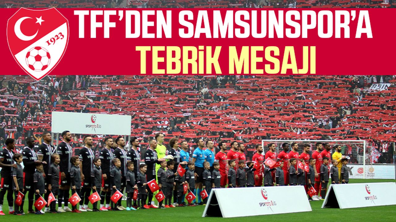 TFF’den Samsunspor’a tebrik mesajı