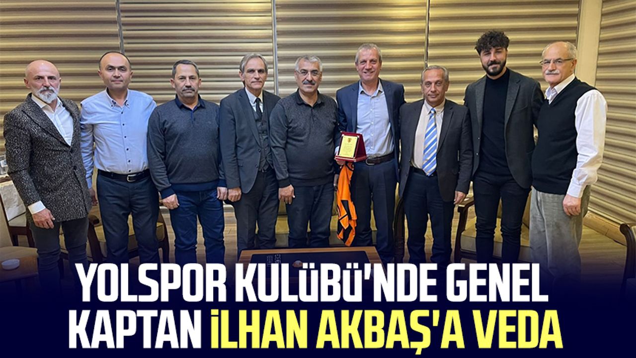 Yolspor Kulübü'nde Genel Kaptan İlhan Akbaş'a veda