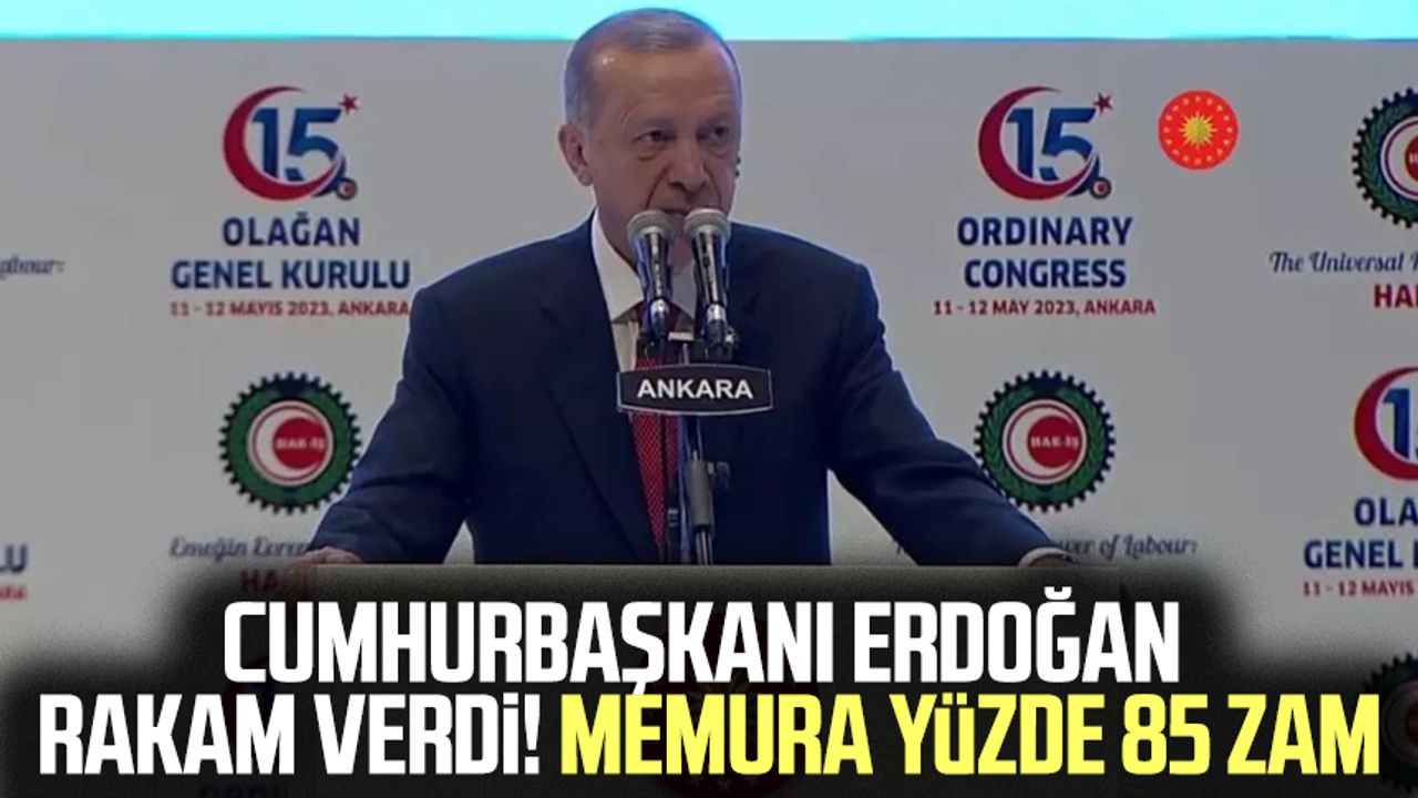 Cumhurbaşkanı Erdoğan rakam verdi! Memura yüzde 85 zam