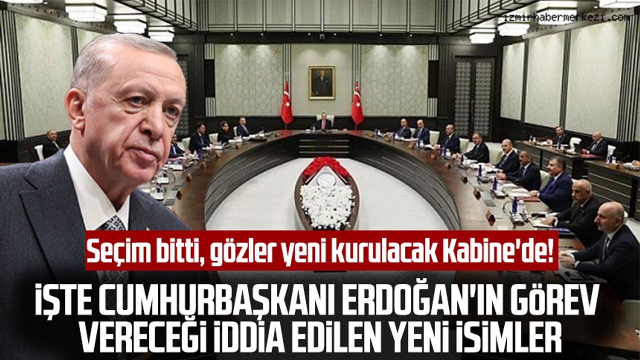 Seçim bitti, gözler yeni kurulacak Kabine'de! İşte Cumhurbaşkanı Erdoğan'ın görev vereceği iddia edilen yeni isimler
