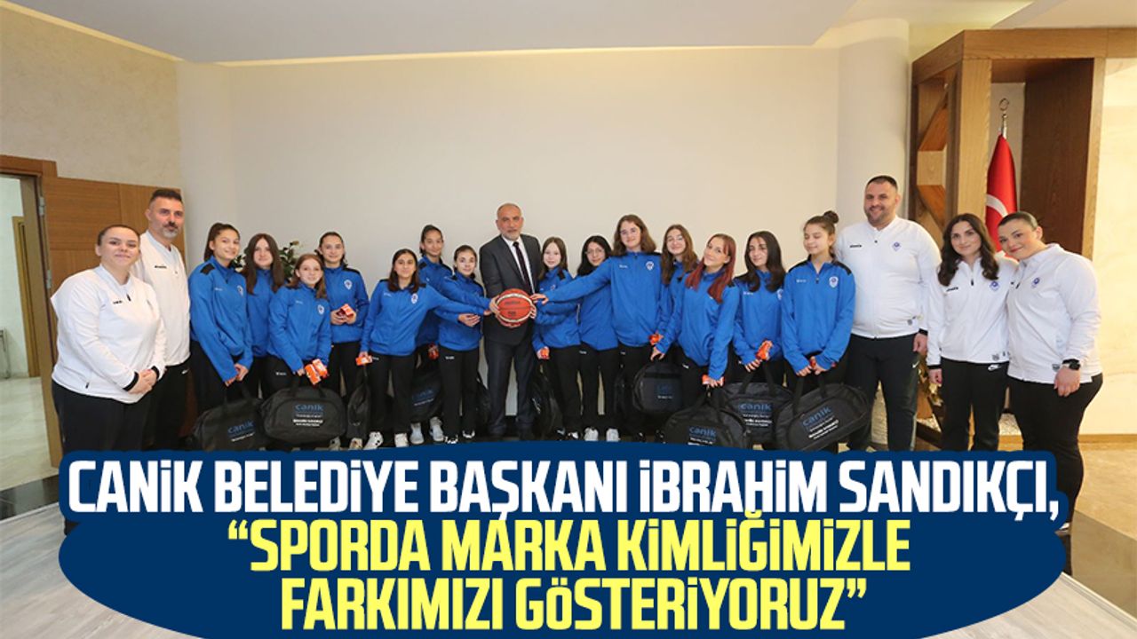 Canik Belediye Başkanı İbrahim Sandıkçı, “Sporda marka kimliğimizle farkımızı gösteriyoruz”