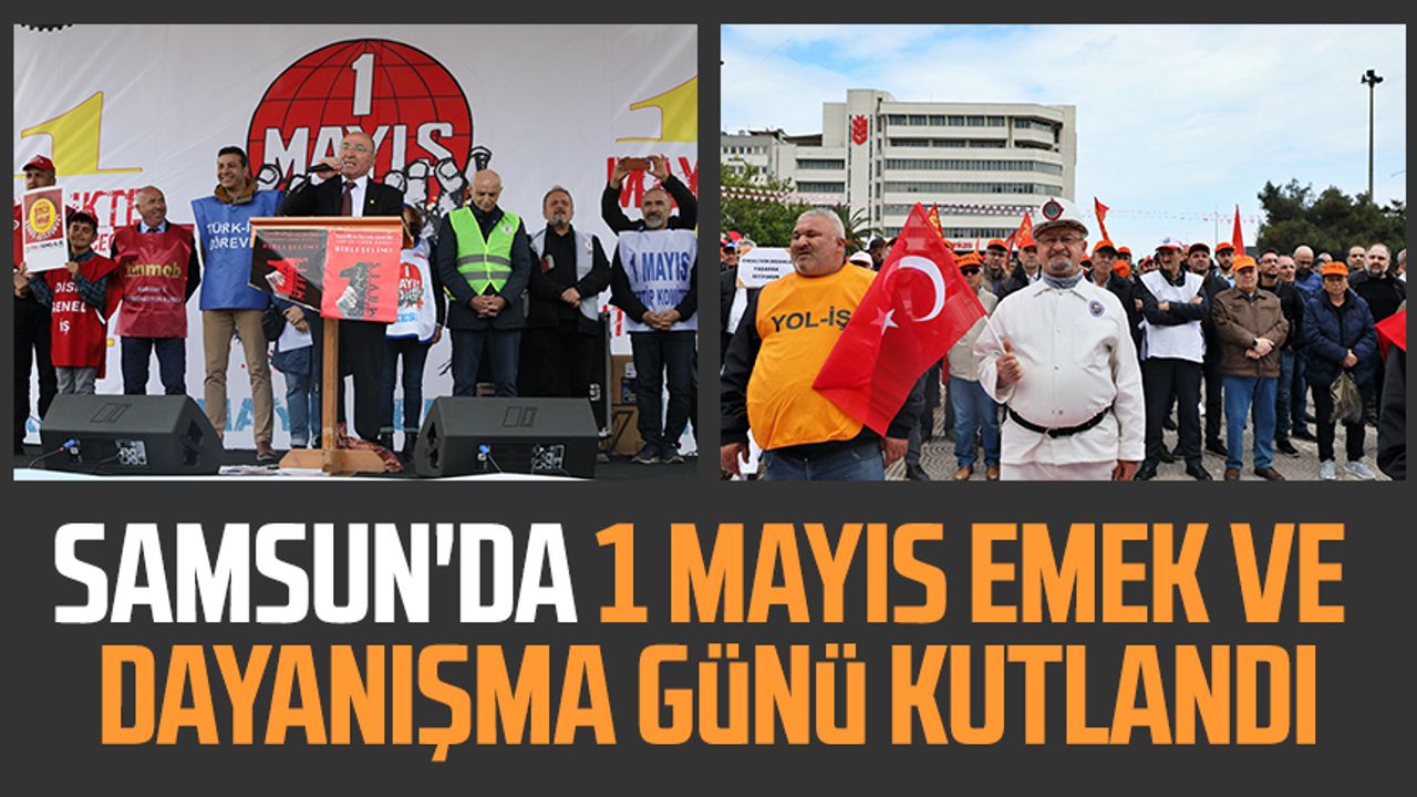 Samsun'da 1 Mayıs Emek ve Dayanışma Günü kutlandı