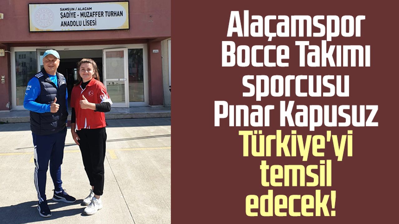 Alaçamspor Bocce Takımı sporcusu Pınar Kapusuz Türkiye'yi temsil edecek!