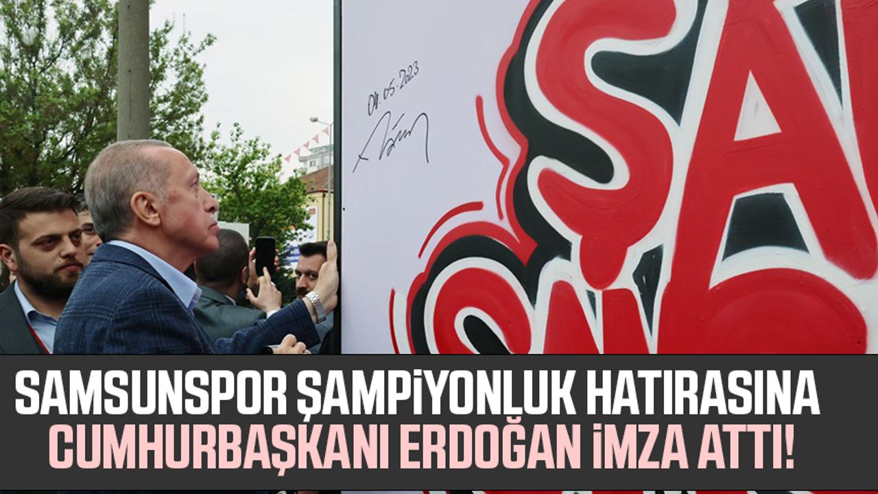 Samsunspor Şampiyonluk Hatırasına Cumhurbaşkanı Erdoğan imza attı!
