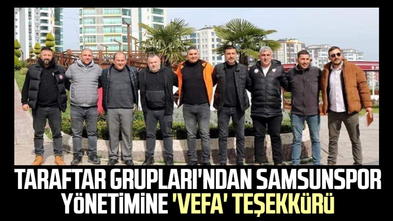 Taraftar Grupları'ndan Samsunspor yönetimine 'vefa' teşekkürü