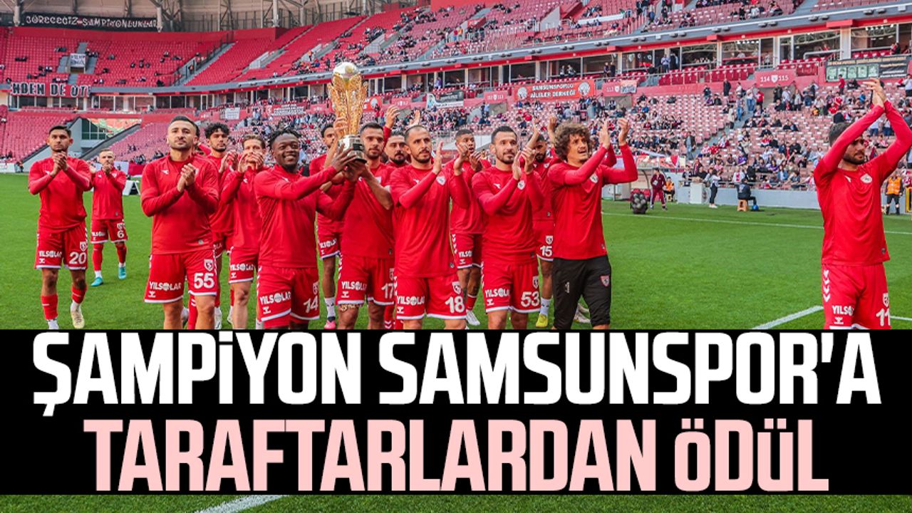 Şampiyon Samsunspor'a taraftarlardan ödül