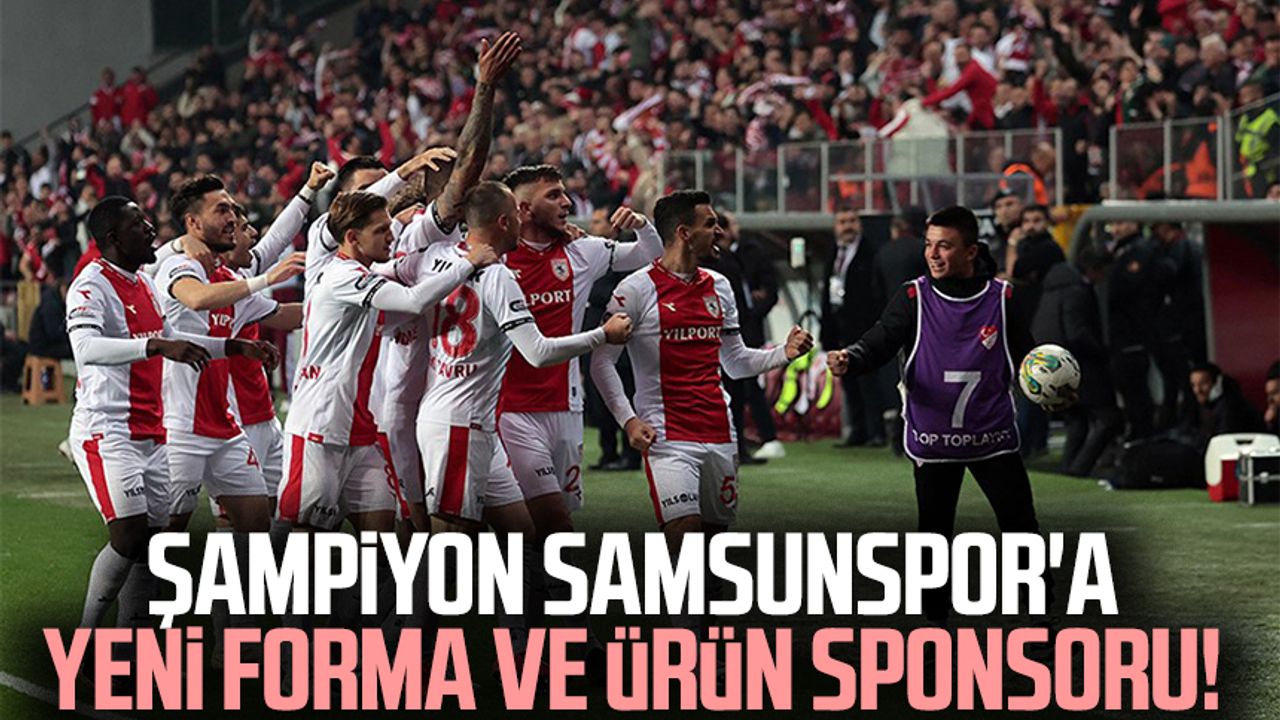 Şampiyon Samsunspor'a yeni forma ve ürün sponsoru!