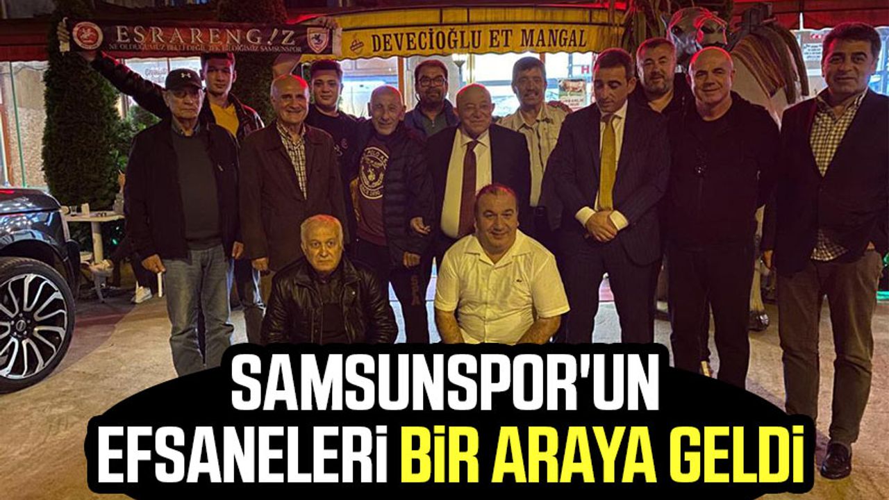 Samsunspor'un efsaneleri bir araya geldi!