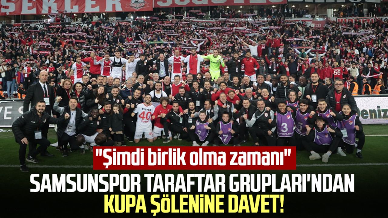 Samsunspor Taraftar Grupları'ndan kupa şölenine davet! "Şimdi birlik olma zamanı"