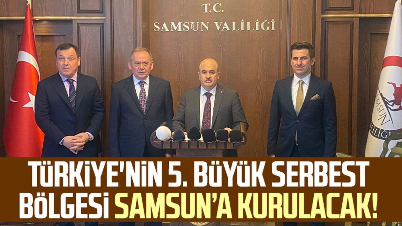 Türkiye'nin 5. büyük serbest bölgesi Samsun’a kurulacak!