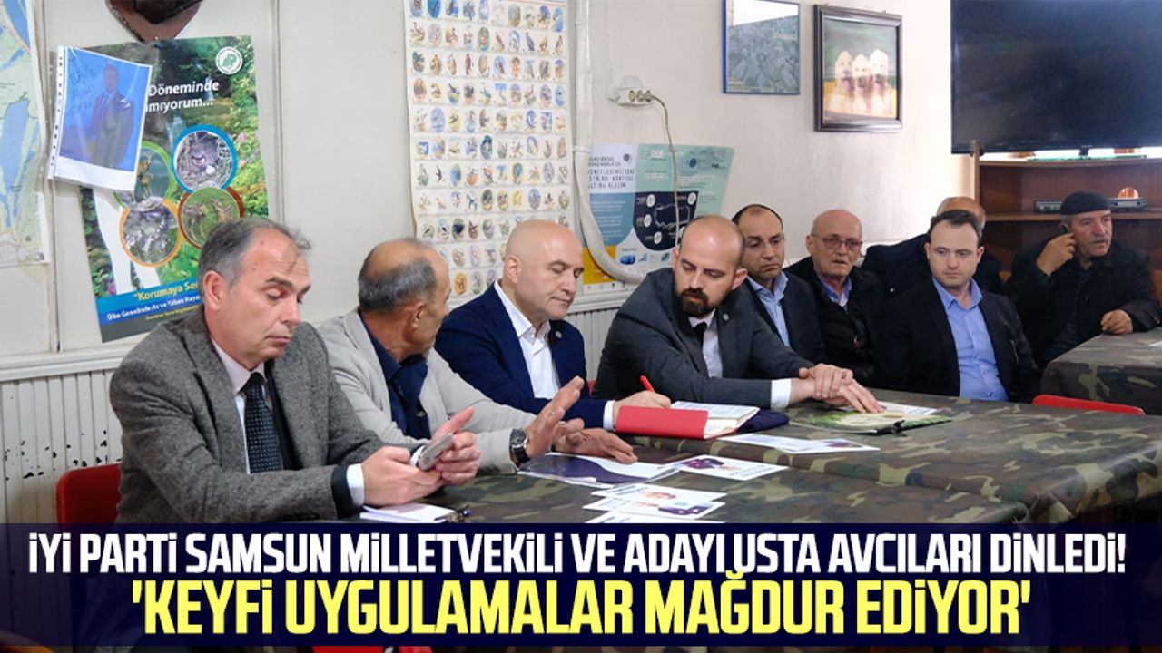 İYİ Parti Samsun Milletvekili ve Adayı Usta avcıları dinledi! 'Keyfi uygulamalar mağdur ediyor'