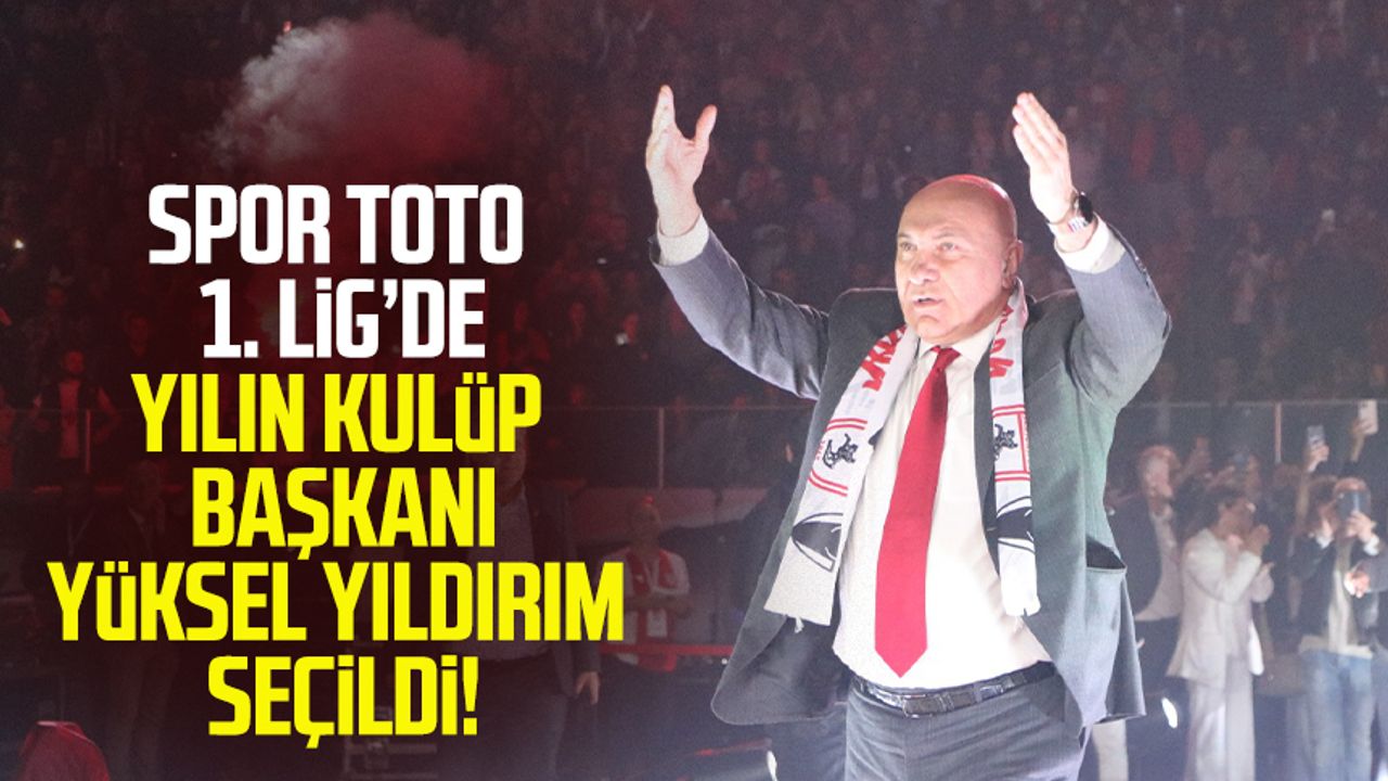 Spor Toto 1. Lig’de yılın kulüp başkanı Yüksel Yıldırım seçildi!