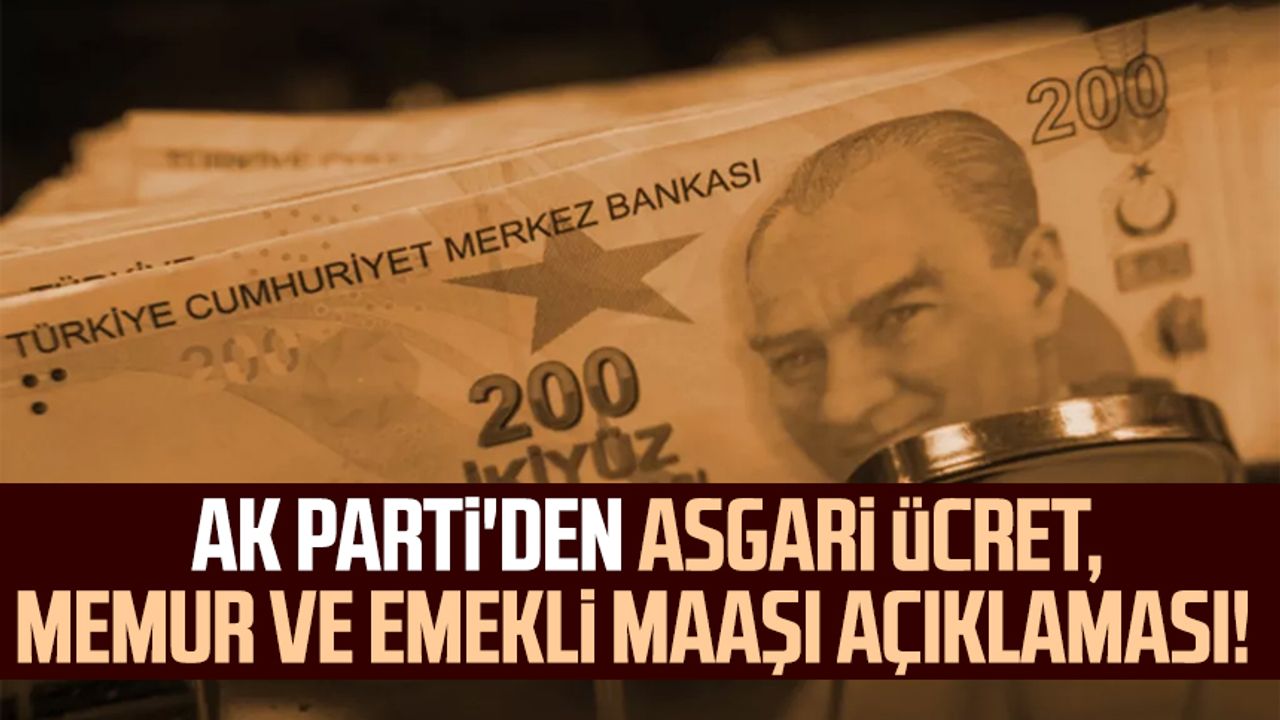 AK Parti'den asgari ücret, memur ve emekli maaşı açıklaması!