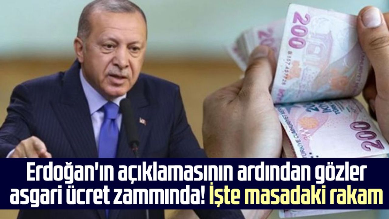 Cumhurbaşkanı Erdoğan'ın açıklamasının ardından gözler asgari ücret zammında! İşte masadaki rakam