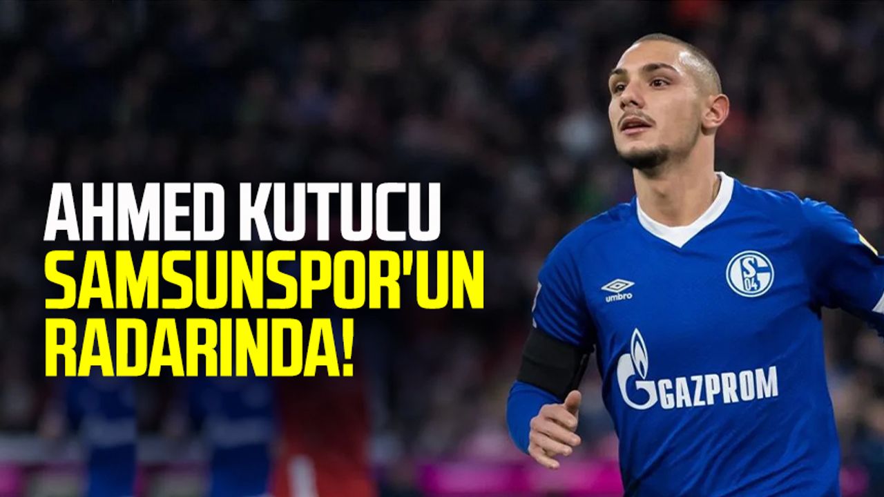 Ahmed Kutucu Samsunspor'un radarında!