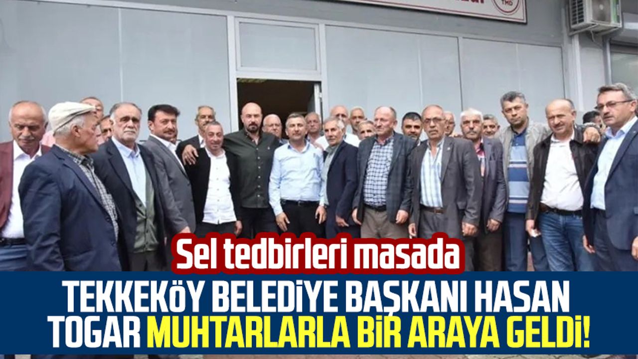 Tekkeköy Belediye Başkanı Hasan Togar muhtarlarla bir araya geldi! Sel tedbirleri masada