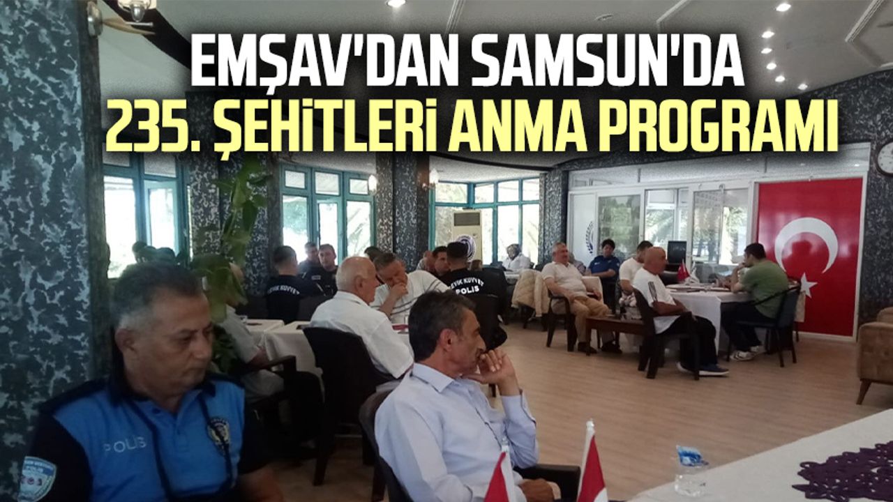 EMŞAV'dan Samsun'da 235. şehitleri anma programı