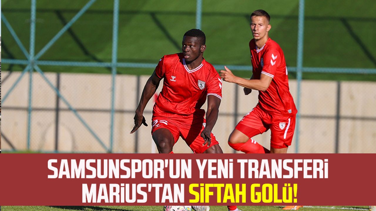 Samsunspor'un yeni transferi Marius'tan siftah golü!