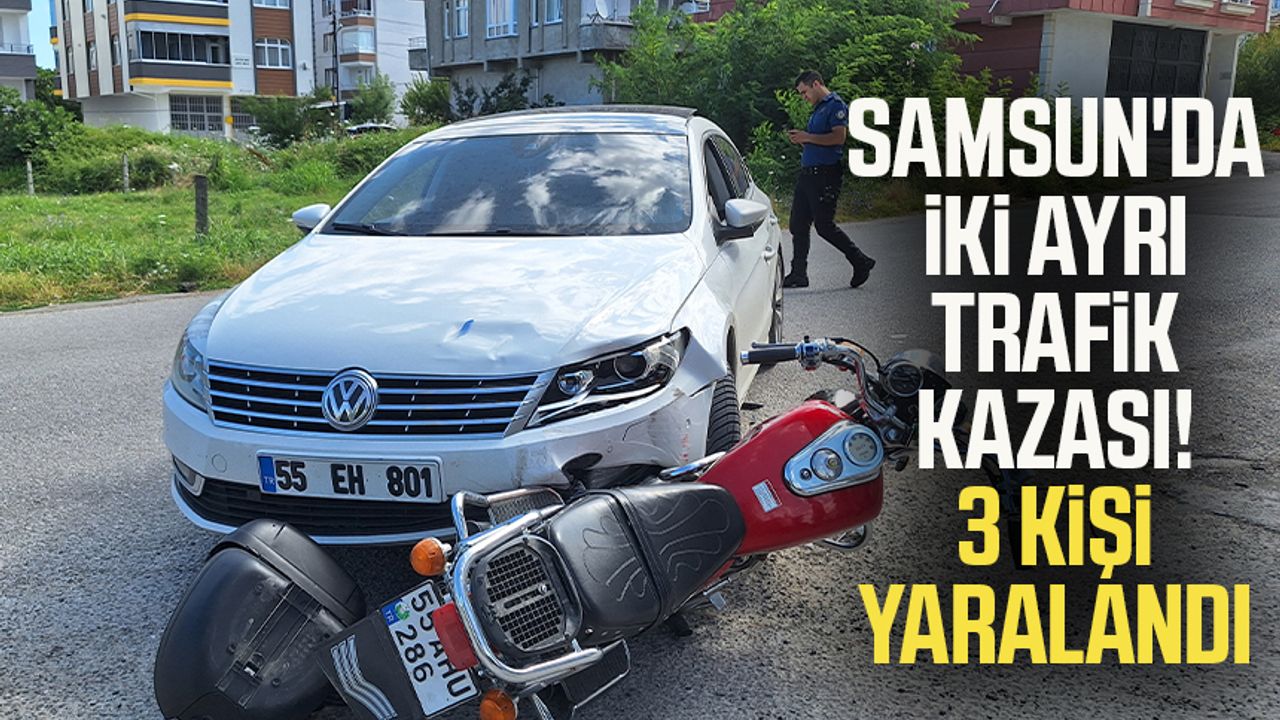 Samsun'da iki ayrı trafik kazası! 3 kişi yaralandı