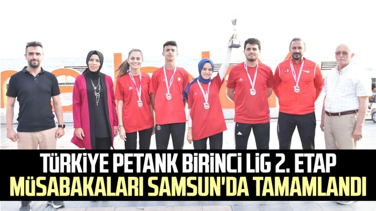 Türkiye Petank Birinci Lig 2. Etap müsabakaları Samsun'da tamamlandı