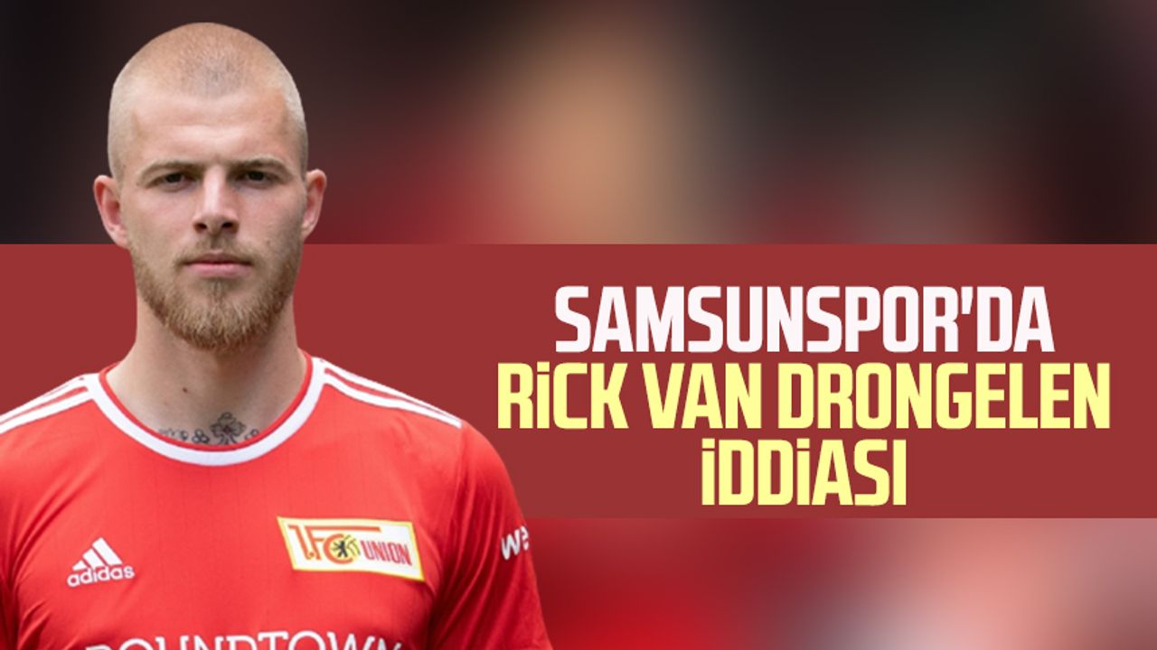 Samsunspor'da Rick van Drongelen iddiası