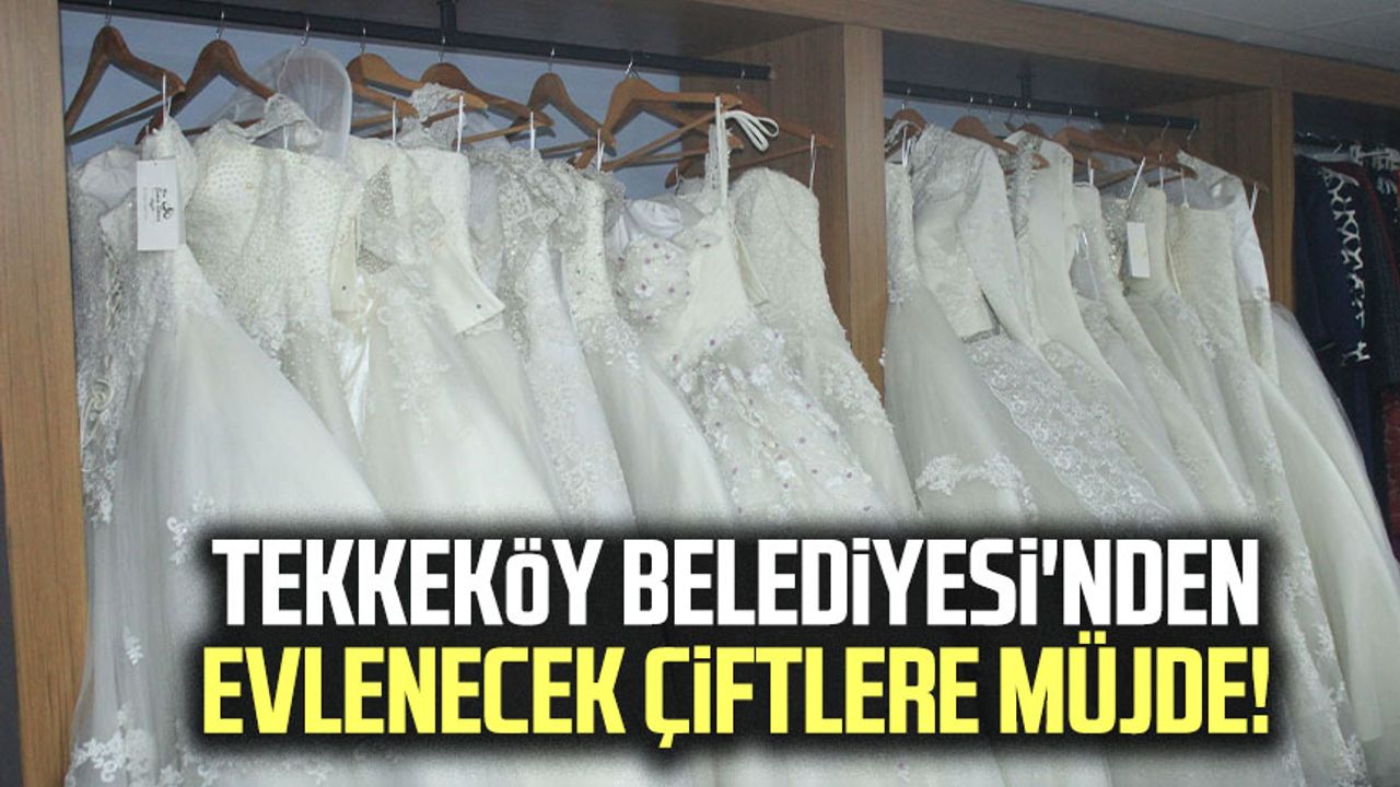 Tekkeköy Belediyesi'nden evlenecek çiftlere müjde!