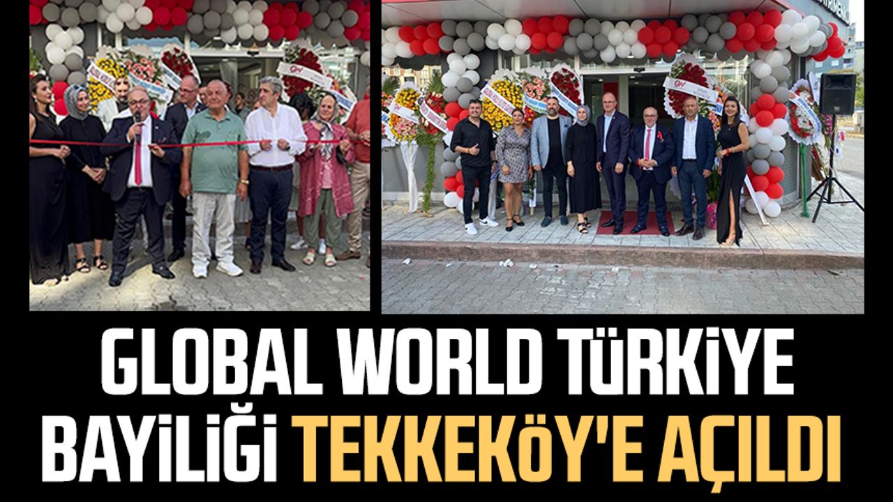 Global World Türkiye bayiliği Tekkeköy'e açıldı 