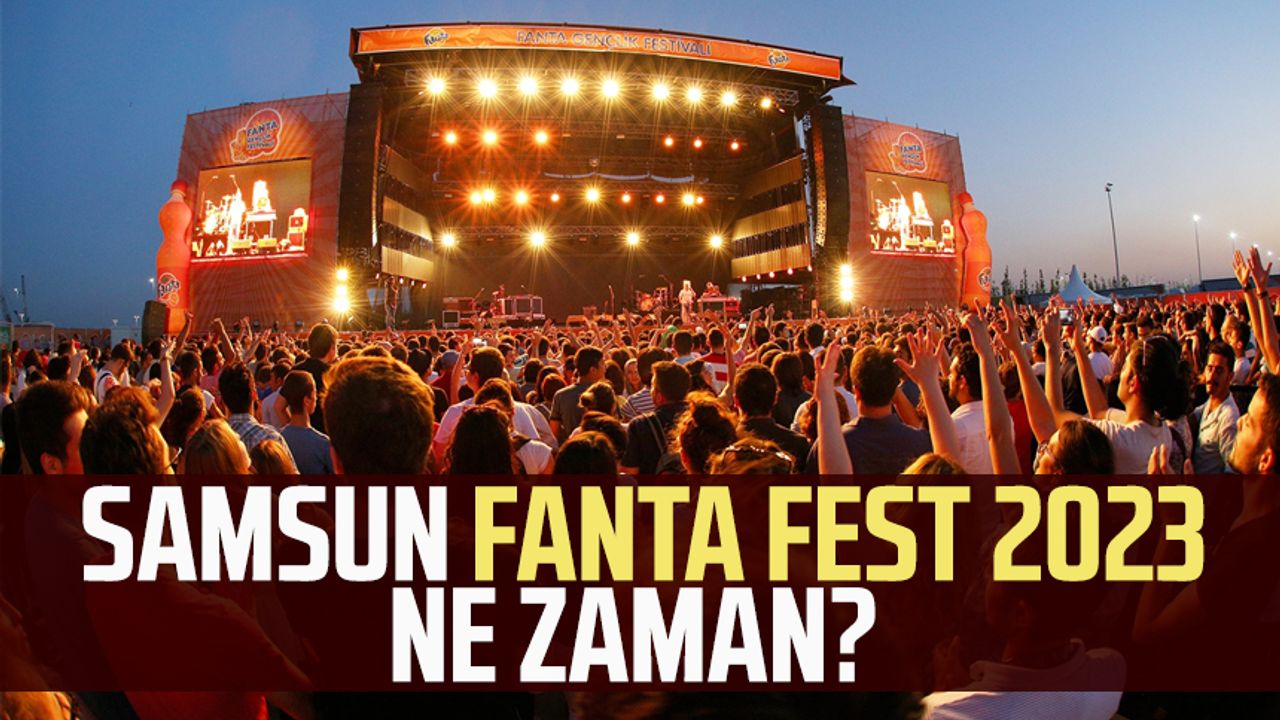 Samsun Fanta Fest 2023 ne zaman? 