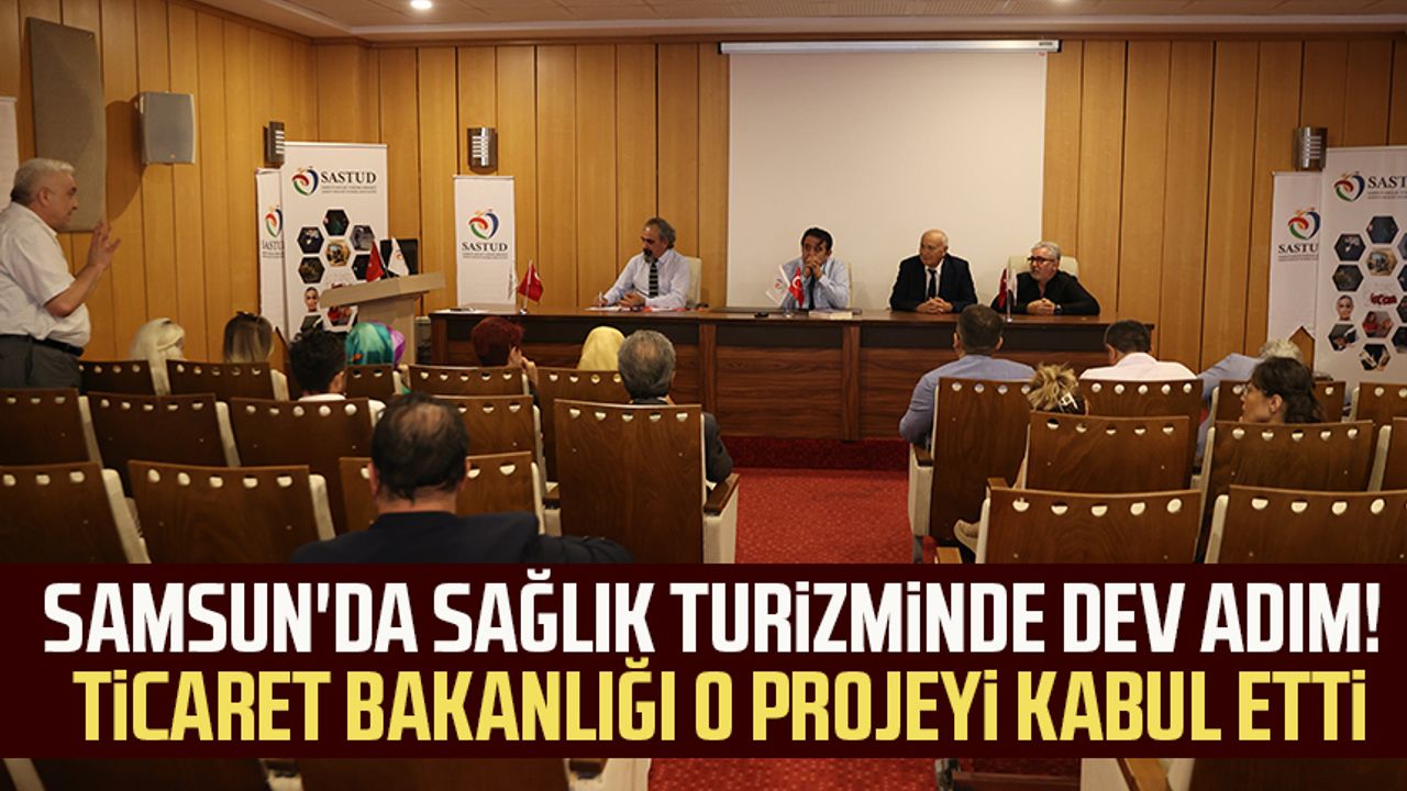 Samsun'da sağlık turizminde dev adım! Ticaret Bakanlığı o projeyi kabul etti