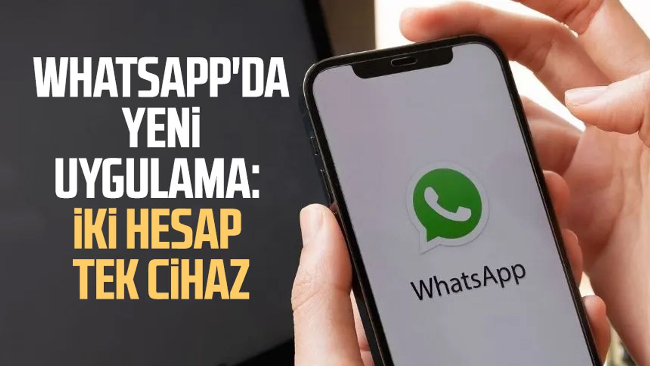 WhatsApp'da yeni uygulama: İki hesap tek cihaz