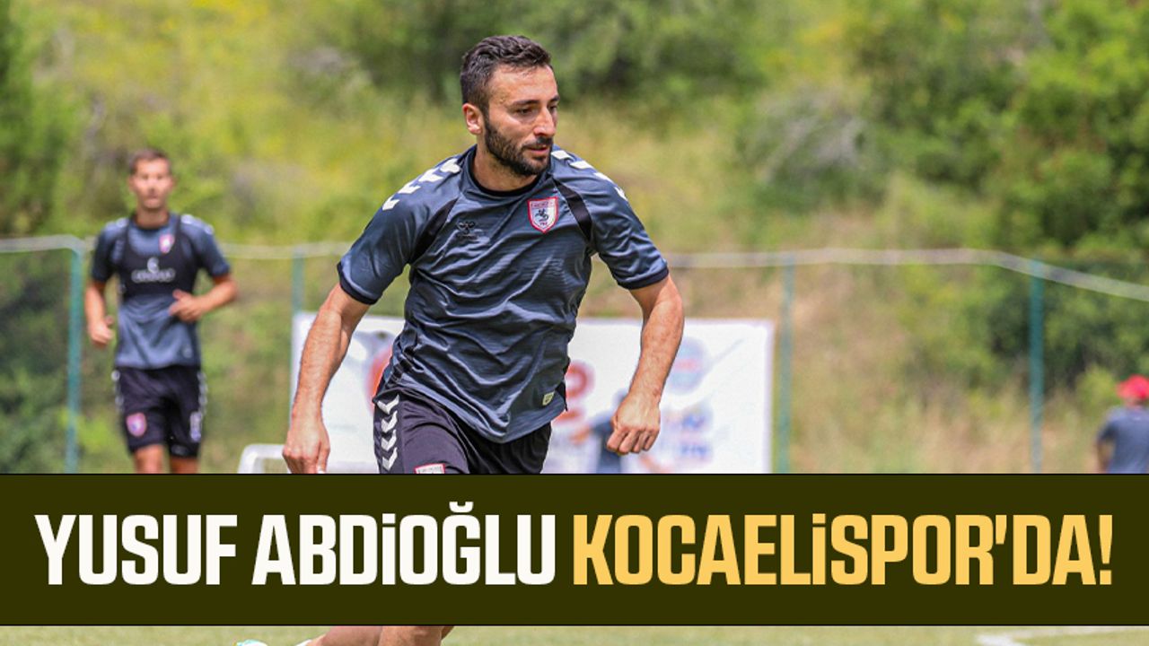Yılport Samsunsporlu Yusuf Abdioğlu Kocaelispor'da!