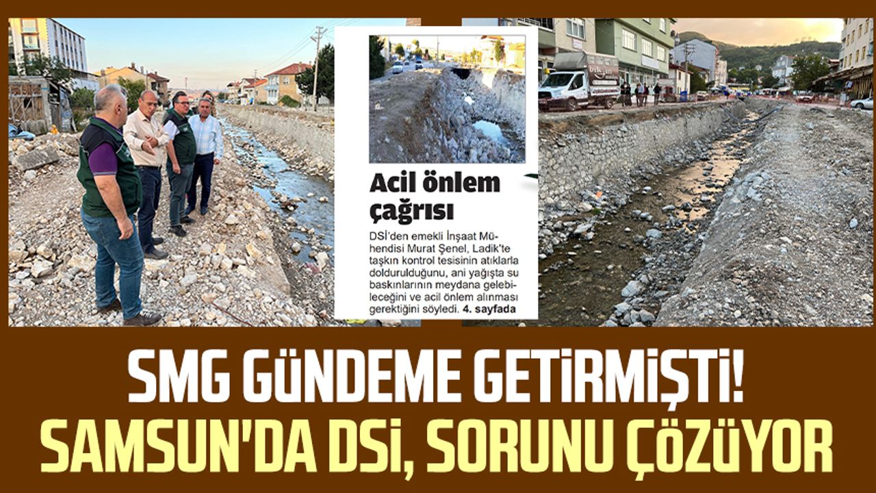 SMG gündeme getirmişti! Samsun'da DSİ, sorunu çözüyor