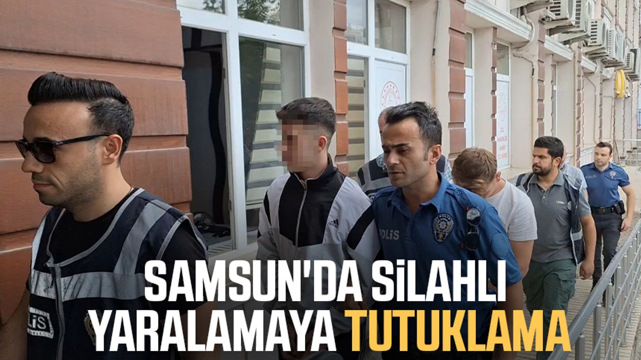 Samsun'da silahlı yaralamaya tutuklama