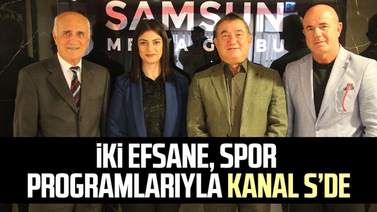 Samsunspor'un iki efsanesi, spor programlarıyla Kanal S'de
