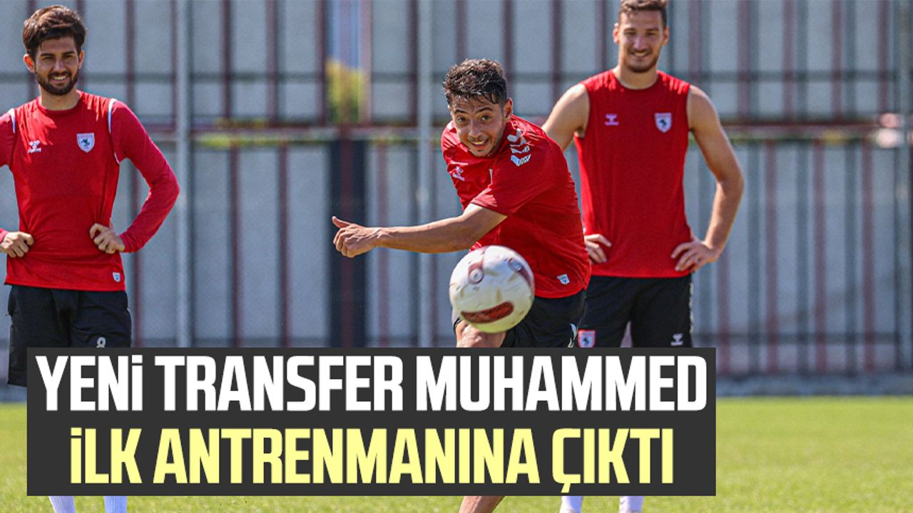 Samsunspor'un yeni transferi Muhammed Gümüşkaya ilk antrenmanına çıktı 