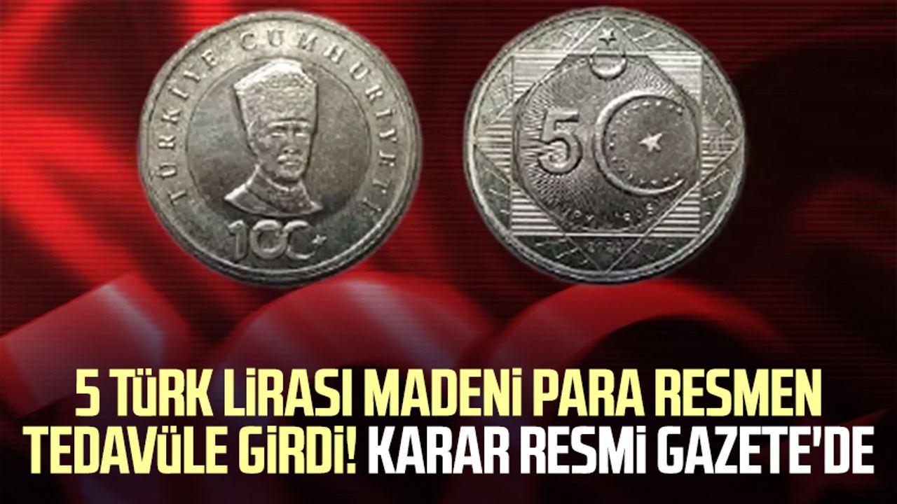 5 Türk Lirası madeni para resmen tedavüle girdi! Karar Resmi Gazete'de