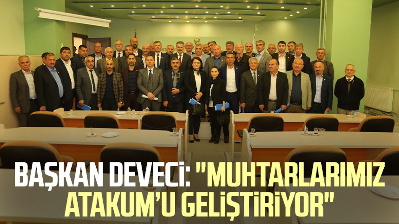 Başkan Cemil Deveci: "Muhtarlarımız Atakum’u geliştiriyor"